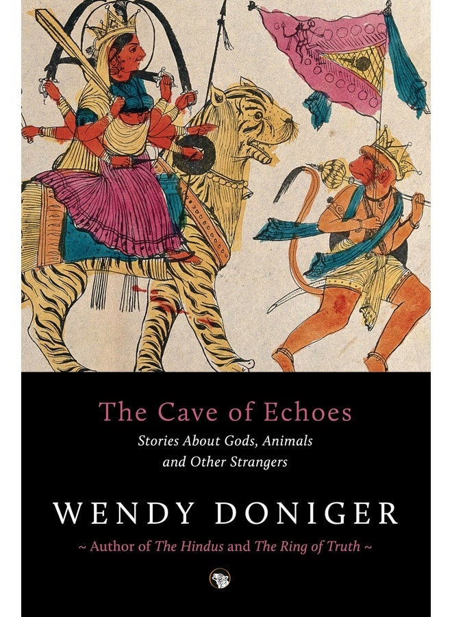 The Cave of Echoes : Stories About Gods, Animals and Other Strangers